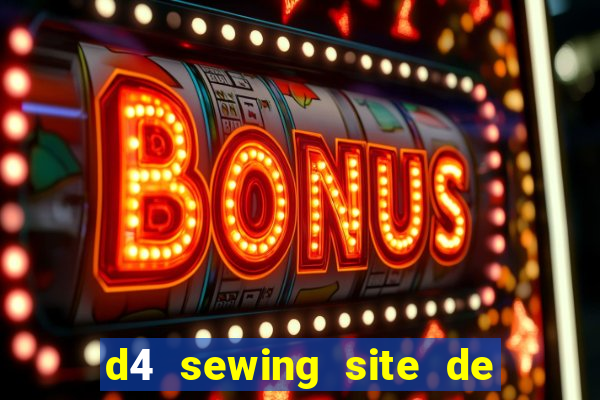 d4 sewing site de relacionamento login entrar